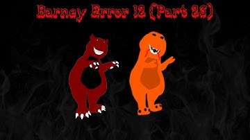Barney Error 12 (Part 23)