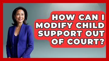 How Can I Modify Child Support Out Of Court? - Get Divorce Answers