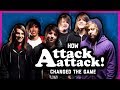 HOW ATTACK ATTACK CHANGED THE GAME