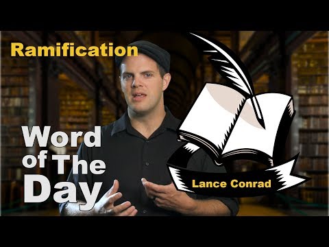 Ramification - Word of the Day with Lance Conrad