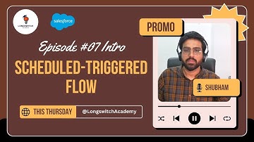 Episode Trailer Build Schedule-Triggered Flow In Salesforce | Longswitch Academy #awesomeadmins