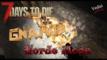 Incoming horde! GNAMOD Horde Mode 🧟 🧟‍♂️ 🧟‍♀️  | 7 Days to Die | Let