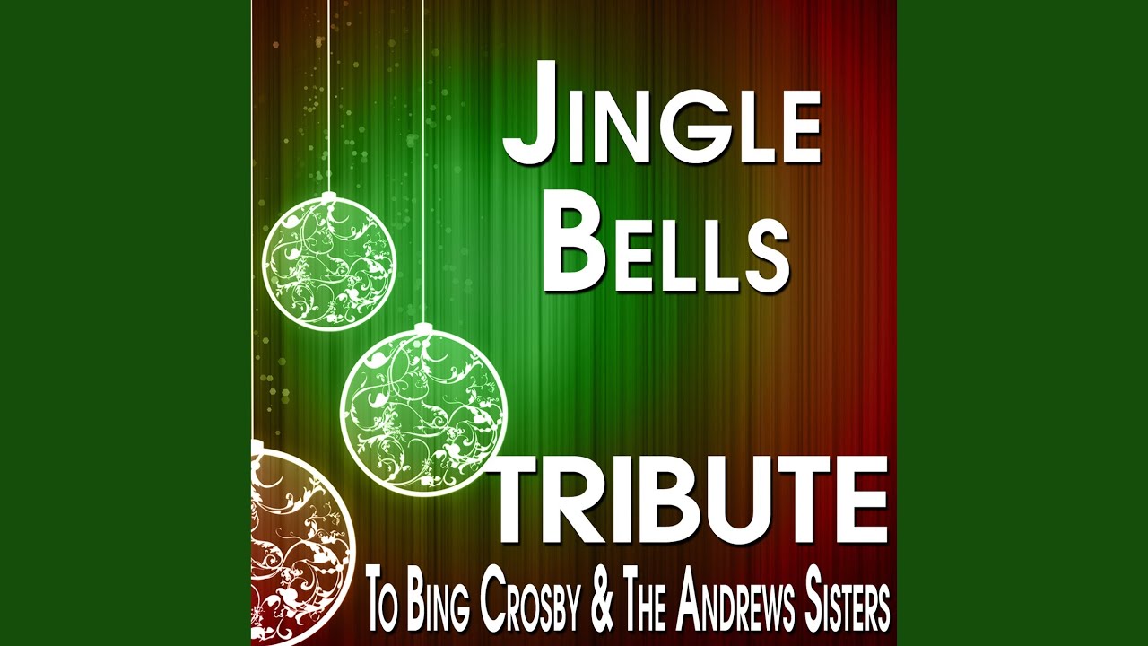 Jingle Bells (Tribute to Bing Crosby & The Andrews Sisters) YouTube