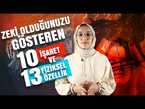 Zeki olduğunuzu gösteren 10 işaret ve 13 fiziksel özellik