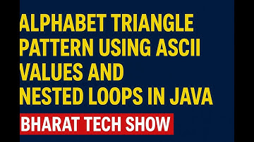 ALPHABET TRIANGLE PATTERN USING ASCII VALUES AND NESTED LOOPS IN JAVA | BHARAT TECH SHOW