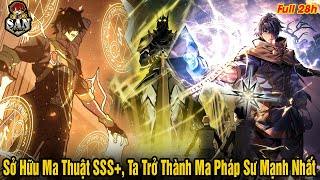 [28 Tiếng] Sở Hữu Ma Thuật Đảo Nghịch SSS , Ta Trở Thành Pháp Sư Hắc Ám Mạnh Nhất | Review Truyện