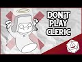 DON'T PLAY CLERIC (D&D 5E)