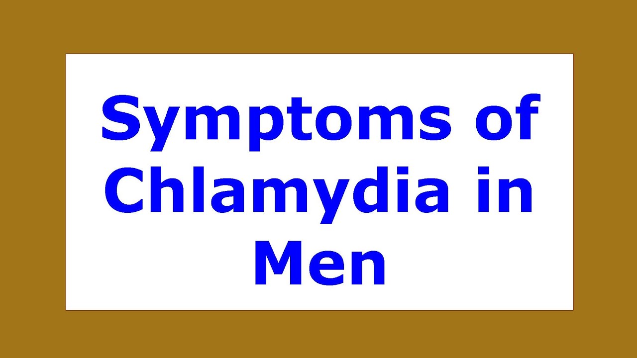 Symptoms Of Chlamydia In Men Viral Diseases Youtube