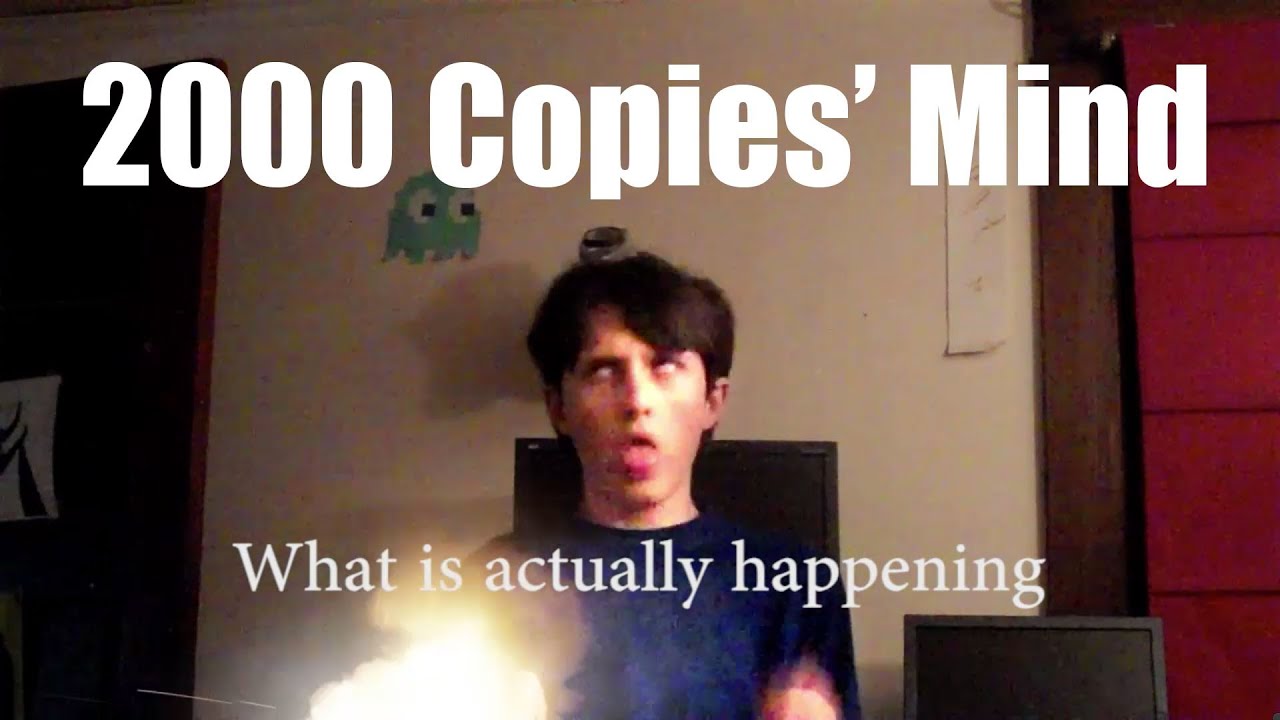 What Goes On in the 2000 Copies' Mind