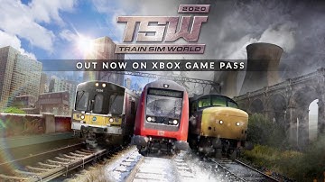 Train Sim World 2020 - Xbox Game Pass | Out Now