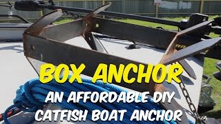 The Box Anchor : An Affordable DIY Catfish Boat Anchor
