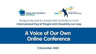 PWDA A Voice of Our Own - 2024 International Day of People with Disability (IDPwD) online conference