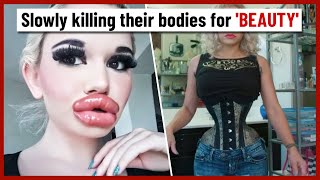 They are slowly killing their bodies for 'beauty'!