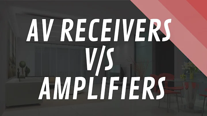 Understanding the difference - AV Receivers and Amplifiers