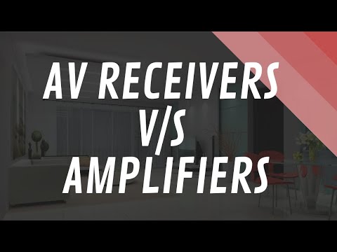 Understanding the difference - AV Receivers and Amplifiers