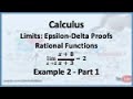 Calculus - Limits (Epsilon Delta Proofs): Limit of a Rational Function (Example 2) - Part 1