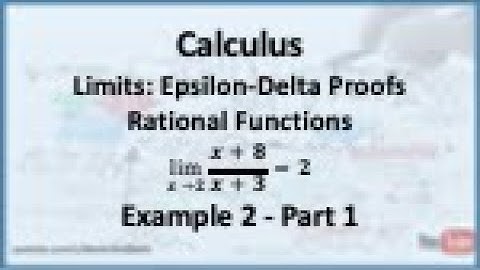 Calculus - Limits (Epsilon Delta Proofs): Limit of a Rational Function (Example 2) - Part 1