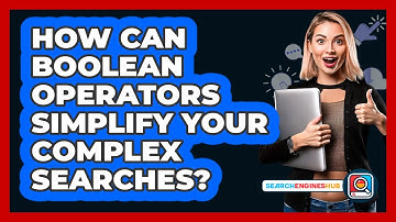How Can Boolean Operators Simplify Your Complex Searches? - SearchEnginesHub.com