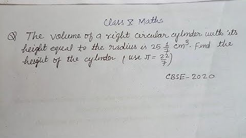 The volume of a right circular cylinder with its height equal to the radius is 25(1/7)cm³ | class 10