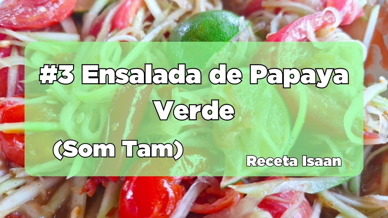 Ensalada de Papaya Verde | Som Tam: Receta Isaan auténtica y picante- El Wok de Shadà #3