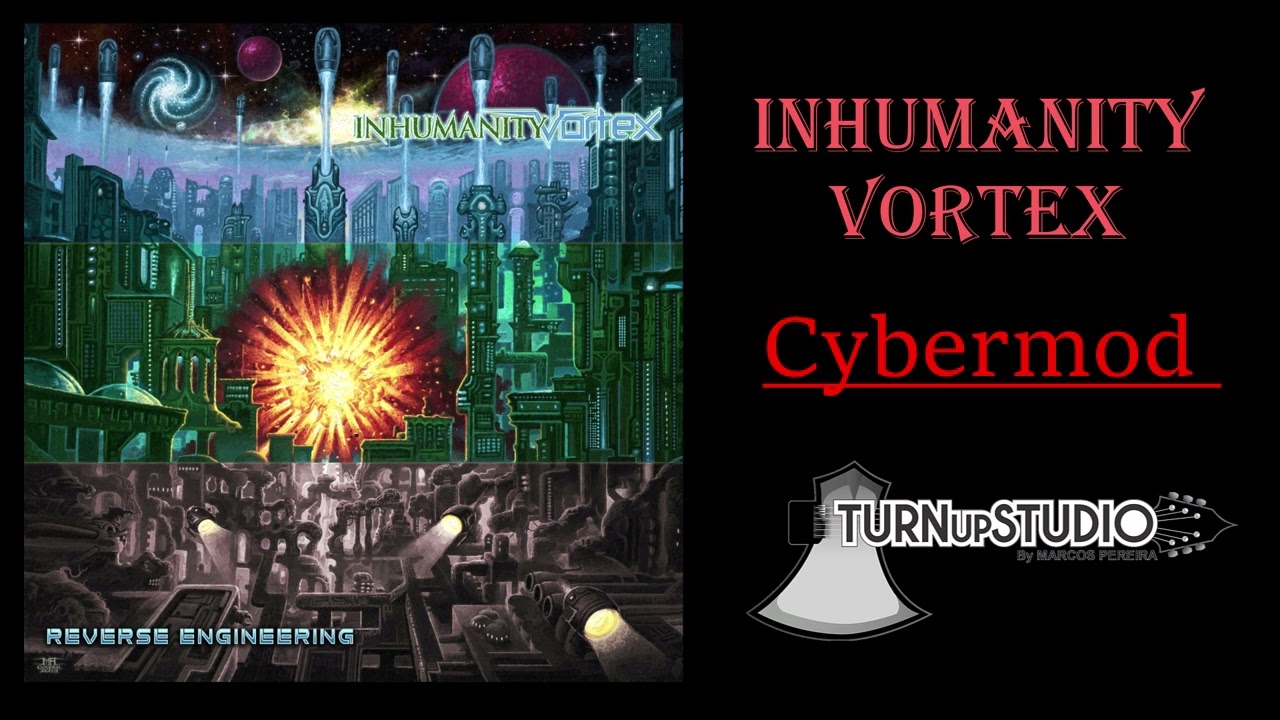 Inhumanity Vortex - Cybermod [TURN UP STUDIO]