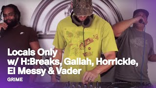 Locals Only w/ H:Breaks, Gallah, Horrickle, El Messy & Vader | Grime Set @ Sigil Radio