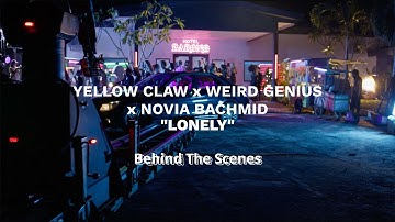 Yellow Claw x Weird Genius x Novia Bachmid - Lonely (Behind The Scenes)