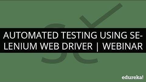Selenium Webdriver and Selenium Grid Tutorial - Automation Testing | Selenium Tutorial | Edureka