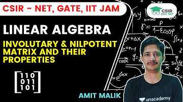 [Linear Algebra] - Involutary & Nilpotent Matrix and Their Properties | CSIR NET | GATE | Amit Malik