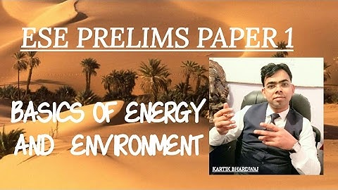 L-02 BASICS OF ENERGY AND  ENVIRONMENT || ESE PRELIMS PAPER 1