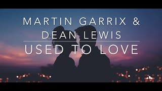 Martin Garrix \& Dean Lewis - Used To Love (Acoustic)(Lyrics)