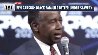 Ben Carson: Black Families Better Under Slavery