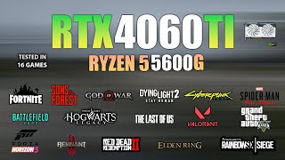 RTX 4060 Ti + Ryzen 5 5600G : Test in 16 Games  RTX 4060 Ti Gaming