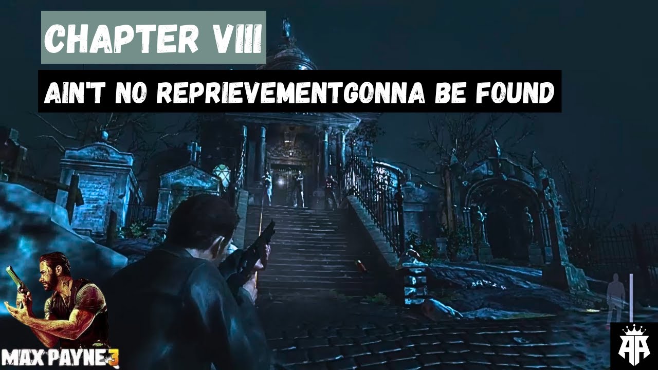 Max Payne 3 Chapter 8 : Ain't No Reprievement Gonna Be Found        
