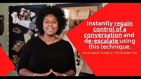 Instantly regain control of a conversation and de-escalate using this technique
