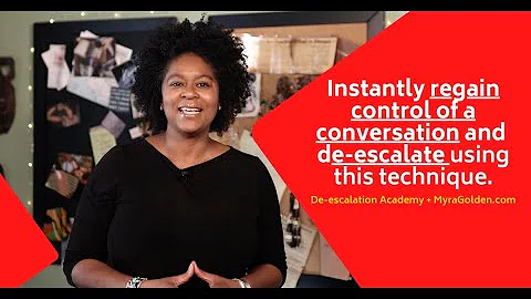 Instantly regain control of a conversation and de-escalate using this technique
