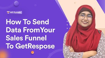 How to Send Data From Your Sales Funnel To GetResponse Email Tool - WPFunnels Integrations