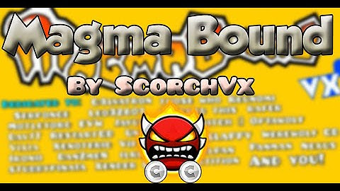 Magma Bound by ScorchVx (LDM) 100% - Geometry Dash 2.11
