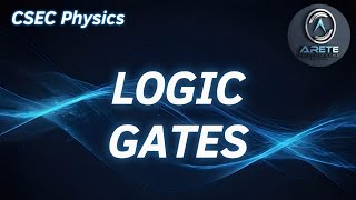 CSEC Physics - Logic Gates