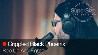SuperSize Live Session - Crippled Black Phoniex - Rise Up And Fight