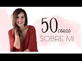 ¡¡¡50 cosas sobre mi!!!😱🌈🐤 - Tana Rendón