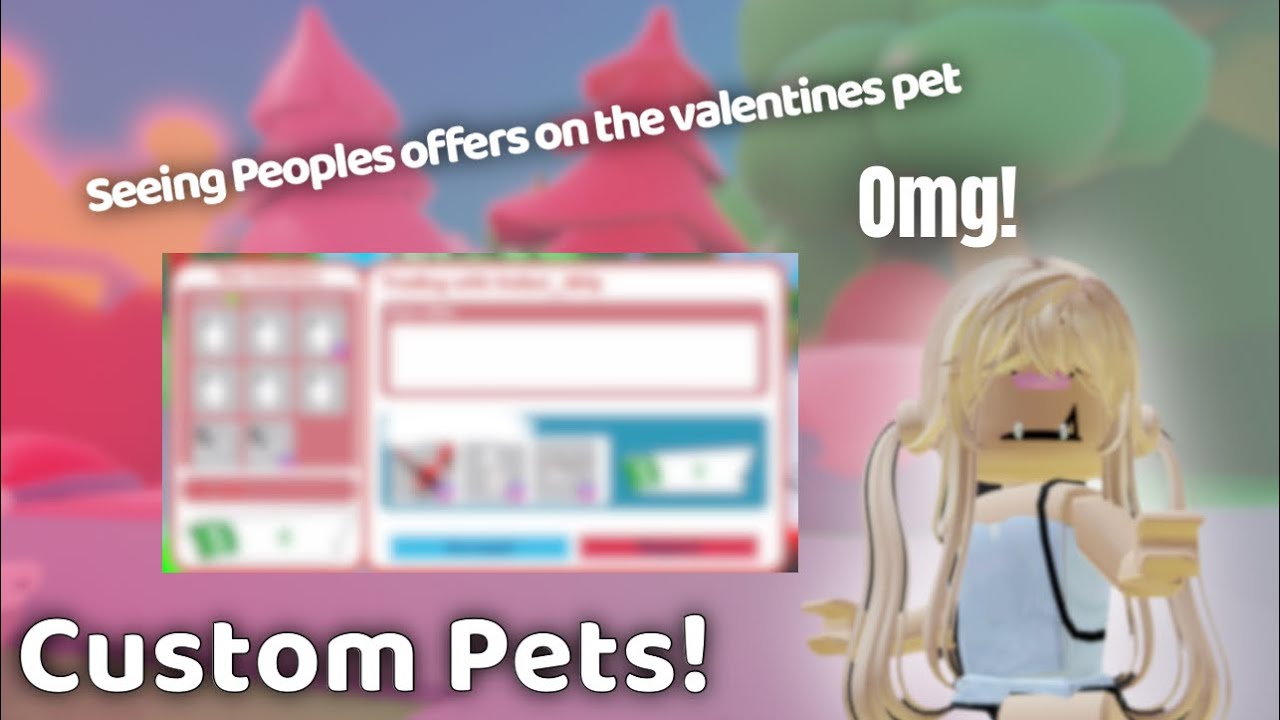 Adopt Me! Custom Pets! | Seeing peoples offers for the valentines pets ...