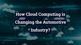 How Cloud Computing is Changing the Automotive Industry?