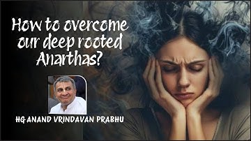 How to overcome our deep rooted Anartha by HG Anand Vrindavan Pr