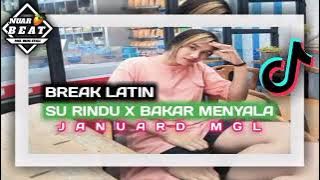 DJ REMIX❗SU RINDU X BAKAR MENYALA ❗- ( BREAK LATIN ) - JANUARD MGL - 2023