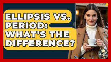 Ellipsis Vs. Period: What