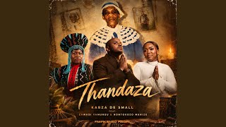 Kabza De Small - Thandaza feat. Zawadi Yamungu & Nontokozo Mkhize