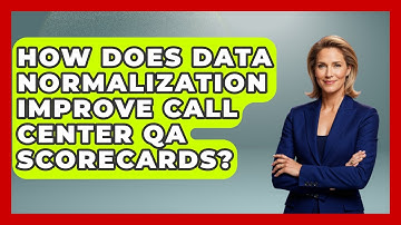 How Does Data Normalization Improve Call Center QA Scorecards? - Call Center Pro Strategies