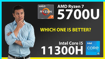 AMD Ryzen 7 5700U vs INTEL Core i5 11300H Technical Comparison