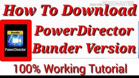 How to download PowerDirector Bundle Version | 100% Working Tutorial | Step by Step | No Root Formla